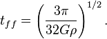 t_{ff} = \left ( \frac{3\pi}{32G\rho} \right )^{1/2}.