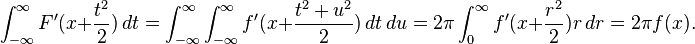 \int_{-\infty}^\infty F^\prime(x+{t^2\over 2})\, dt = \int_{-\infty}^\infty \int_{-\infty}^\infty f^\prime(x +{t^2 + u^2\over 2}) \, dt\,du
={2\pi} \int_0^\infty f^\prime(x+{r^2\over 2}) r\, dr= 2\pi f(x).