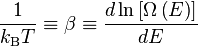 \frac{1}{k_{\mathrm B} T}\equiv\beta\equiv\frac{d\ln\left[\Omega\left(E\right)\right]}{dE}