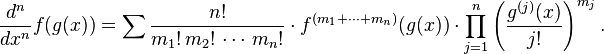 {d^n \over dx^n} f(g(x))
=\sum \frac{n!}{m_1!\,m_2!\,\cdots\,m_n!}\cdot
f^{(m_1+\cdots+m_n)}(g(x))\cdot
\prod_{j=1}^n\left(\frac{g^{(j)}(x)}{j!}\right)^{m_j}.