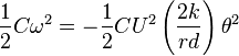 \frac{1}{2} C \omega^2 = -\frac{1}{2} C U^2 \left(\frac{2k}{rd}\right) \theta^2