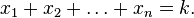 x_1 + x_2 + \ldots + x_n = k.