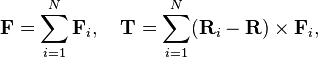  \mathbf{F} = \sum_{i=1}^N \mathbf{F}_i,\quad  \mathbf{T} = \sum_{i=1}^N (\mathbf{R}_i-\mathbf{R})\times \mathbf{F}_i, 