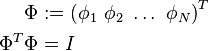 \begin{align}
\Phi &:=\left(\phi_1~\phi_2~\ldots~\phi_N\right)^T\\
\Phi^T \Phi &=I
\end{align}