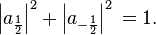 \left|a_\frac{1}{2}\right|^2 + \left|a_{-\frac{1}{2}}\right|^2 \, = 1.