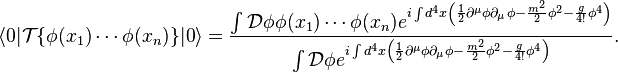 \langle 0|\mathcal{T}\{\phi(x_1)\cdots \phi(x_n)\}|0\rangle=\frac{\int \mathcal{D}\phi \phi(x_1)\cdots \phi(x_n) e^{i\int d^4x \left({1\over 2}\partial^\mu \phi \partial_\mu \phi -{m^2 \over 2}\phi^2-{g\over 4!}\phi^4\right)}}{\int \mathcal{D}\phi e^{i\int d^4x \left({1\over 2}\partial^\mu \phi \partial_\mu \phi -{m^2 \over 2}\phi^2-{g\over 4!}\phi^4\right)}}.