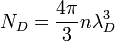  N_D = \frac {4\pi}{3} n \lambda_D^3 