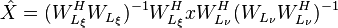 \hat{X}=(W^{H}_{L_\xi}W_{L_\xi})^{-1}W^H_{L_\xi}xW^H_{L_\nu}(W_{L_\nu}W^H_{L_\nu})^{-1}\,