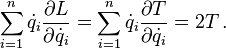 \sum_{i=1}^n \dot{q}_i\frac{\partial L}{\partial \dot{q}_i} = \sum_{i=1}^n \dot{q}_i\frac{\partial T}{\partial \dot{q}_i}  = 2T \,.