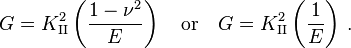 
    G = K_{\rm II}^2\left(\frac{1-\nu^2}{E}\right) \quad \text{or} \quad
    G = K_{\rm II}^2\left(\frac{1}{E}\right) \,.
 