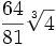 \frac{64}{81} \sqrt[3]{4}