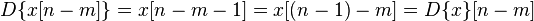  D\{x[n-m]\} = x[n-m-1] = x[(n-1)-m] = D\{x\}[n-m]\,