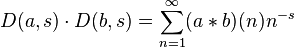  D(a,s) \cdot D(b,s) = \sum_{n=1}^\infty (a*b)(n) n^{-s} \  