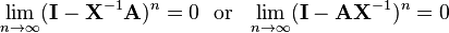 \lim_{n \to \infty} (\mathbf I - \mathbf X^{-1} \mathbf A)^n = 0 \mathrm{~~or~~} \lim_{n \to \infty} (\mathbf I - \mathbf A \mathbf X^{-1})^n = 0