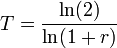 T = \frac{\ln(2)}{\ln(1+r)}