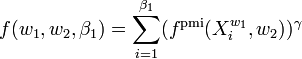 
f(w_1,w_2,\beta_1)=\sum_{i=1}^{\beta_1}(f^\text{pmi}(X_i^{w_1},w_2))^\gamma
