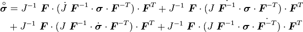 
  \begin{align}
  \overset{\circ}{\boldsymbol{\sigma}} & = 
    J^{-1}~\boldsymbol{F}\cdot(\dot{J}~\boldsymbol{F}^{-1}\cdot\boldsymbol{\sigma}\cdot\boldsymbol{F}^{-T})\cdot\boldsymbol{F}^T + 
    J^{-1}~\boldsymbol{F}\cdot(J~\dot{\boldsymbol{F}^{-1}}\cdot\boldsymbol{\sigma}\cdot\boldsymbol{F}^{-T})\cdot\boldsymbol{F}^T \\
    & + 
    J^{-1}~\boldsymbol{F}\cdot(J~\boldsymbol{F}^{-1}\cdot\dot{\boldsymbol{\sigma}}\cdot\boldsymbol{F}^{-T})\cdot\boldsymbol{F}^T + 
    J^{-1}~\boldsymbol{F}\cdot(J~\boldsymbol{F}^{-1}\cdot\boldsymbol{\sigma}\cdot\dot{\boldsymbol{F}^{-T}})\cdot\boldsymbol{F}^T 
  \end{align}
