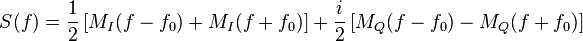 
  S(f) = \frac{1}{2}\left[ M_I(f - f_0) + M_I(f + f_0) \right] + \frac{i}{2}\left[ M_Q(f - f_0) - M_Q(f + f_0) \right]
