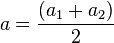 a = \frac{(a_1+a_2)}{2}