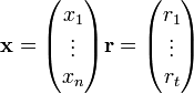 \mathbf{x} = \begin{pmatrix} x_1 \\  \vdots      \\    x_n \end{pmatrix} \mathbf{r} = \begin{pmatrix} r_1 \\  \vdots      \\    r_t \end{pmatrix}