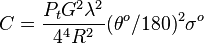 \ C=\frac{P_tG^2\lambda^2}{4^4R^2}(\theta^o/180)^2\sigma^o