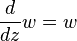 \frac{d}{dz}w = w