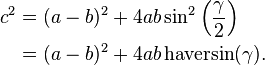  \begin{align}
c^2 &= (a - b)^2 + 4ab\sin^2\left(\frac{\gamma}{2}\right) \\
& = (a - b)^2 + 4ab\operatorname{haversin}(\gamma).
\end{align}
