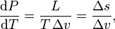 \frac{\mathrm{d}P}{\mathrm{d}T} = \frac{L}{T\,\Delta v}=\frac{\Delta s}{\Delta v}, 