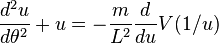 \frac{d^{2}u}{d\theta^{2}} + u = -\frac{m}{L^{2}}  \frac{d}{du} V(1/u)