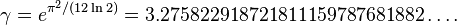 \gamma = e^{\pi^2/(12\ln2)} = 3.275822918721811159787681882\ldots.