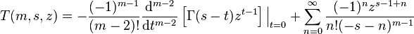 
T(m,s,z) = - \frac{(-1)^{m-1} }{(m-2)! } \frac{{\rm d}^{m-2} }{{\rm d}t^{m-2} } \left[\Gamma (s-t) z^{t-1}\right]\Big|_{t=0} + \sum_{n=0}^{\infty} \frac{(-1)^n z^{s-1+n}}{n! (-s-n)^{m-1} }
