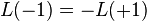 L(-1)=-L(+1)