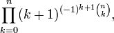 \prod_{k=0}^n (k+1)^{(-1)^{k+1}{n \choose k}},