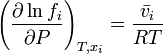 \left(\frac{\partial \ln f_i}{\partial P}\right)_{T,x_i}=\frac{\bar{v_i}}{RT}