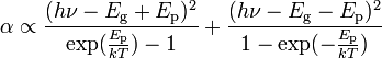 \alpha \propto \frac{(h\nu-E_{\text{g}}+E_{\text{p}})^2}{\exp(\frac{E_{\text{p}}}{kT})-1} + \frac{(h\nu-E_{\text{g}}-E_{\text{p}})^2}{1-\exp(-\frac{E_{\text{p}}}{kT})}