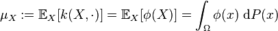 \mu_X := \mathbb{E}_X [k(X, \cdot) ] = \mathbb{E}_X [\phi(X) ] = \int_\Omega \phi(x) \ \mathrm{d}P(x) 