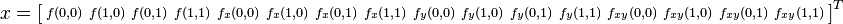 x=\left[\begin{smallmatrix}f(0,0)&f(1,0)&f(0,1)&f(1,1)&f_x(0,0)&f_x(1,0)&f_x(0,1)&f_x(1,1)&f_y(0,0)&f_y(1,0)&f_y(0,1)&f_y(1,1)&f_{xy}(0,0)&f_{xy}(1,0)&f_{xy}(0,1)&f_{xy}(1,1)\end{smallmatrix}\right]^T