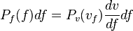 P_f(f)df = P_v(v_f)\frac{dv}{df}df