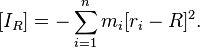  [I_R] = -\sum_{i=1}^n m_i[r_i-R]^2.