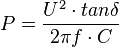  P = \frac{U^2 \cdot tan \delta}{2\pi f \cdot C}