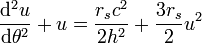 \frac{\mathrm{d}^{2}u}{\mathrm{d}\theta ^{2}}+u=\frac{r_s c^{2}}{2 h^{2}}+\frac{3 r_s}{2}u^{2}