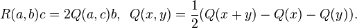  R(a,b)c=2Q(a,c)b,\,\,\, Q(x,y)=\frac{1}{2} (Q(x+y)-Q(x)-Q(y)).