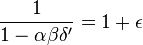 \frac{1}{1 - \alpha\beta\delta'} = 1+\epsilon