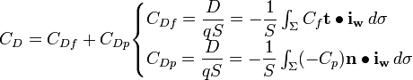  C_D = C_{Df} + C_{Dp} \begin{cases} C_{Df} = \dfrac{D}{qS} = - \dfrac{1}{S} \int_\Sigma C_f \mathbf{t} \bullet \mathbf{i_w} \,d\sigma \\ C_{Dp} = \dfrac{D}{qS} = - \dfrac{1}{S} \int_\Sigma (-C_p) \mathbf{n} \bullet \mathbf{i_w} \,d\sigma \end{cases} 