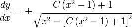  \frac{dy}{dx} = \pm \frac{ C \left ( x^{2} -1 \right ) + 1}{\sqrt{x^{2}-\left  [ C \left ( x^{2} - 1 \right ) + 1 \right ]^{2}}}