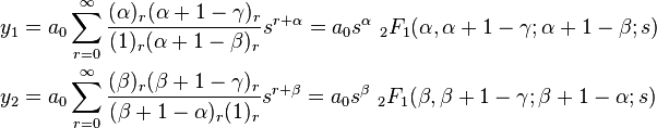 \begin{align}
y_1&=a_0 \sum_{r=0}^{\infty} \frac{(\alpha )_r (\alpha +1-\gamma )_r}{(1)_r (\alpha +1-\beta )_r} s^{r+\alpha} =a_0 s^{\alpha} \ {}_2F_1(\alpha, \alpha +1-\gamma ; \alpha +1-\beta ; s) \\ 
y_2&=a_0 \sum_{r=0}^{\infty} \frac{(\beta )_r (\beta +1-\gamma )_r}{(\beta +1-\alpha )_r (1)_r} s^{r+\beta} =a_0 s^{\beta} \ {}_2F_1(\beta, \beta +1-\gamma ; \beta +1-\alpha ;s)
\end{align}