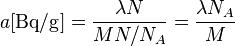 a [\text {Bq/g}] = \frac{\lambda N}{M N/N_A} = \frac{\lambda N_A}{M}