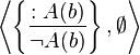 
\left\langle 
\left\{
\frac{:A(b)}{\neg A(b)}
\right\},
\emptyset
\right\rangle
