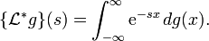 \{\mathcal{L}^*g\}(s) = \int_{-\infty}^{\infty} \mathrm{e}^{-sx}\,dg(x).