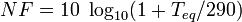 NF = 10 \ \log_{10} (1 + T_{eq}/290) 